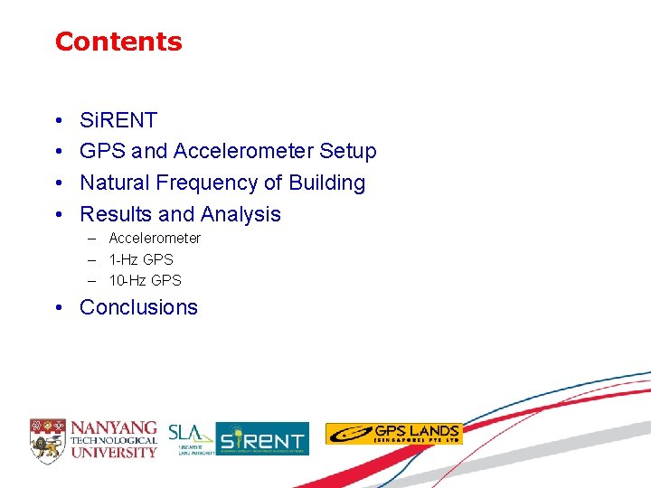 Contents • • Si. RENT GPS and Accelerometer Setup Natural Frequency of Building Results