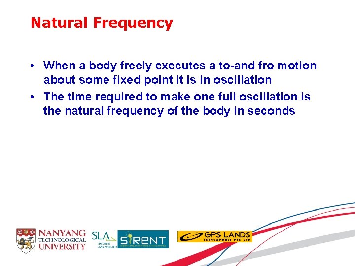 Natural Frequency • When a body freely executes a to-and fro motion about some