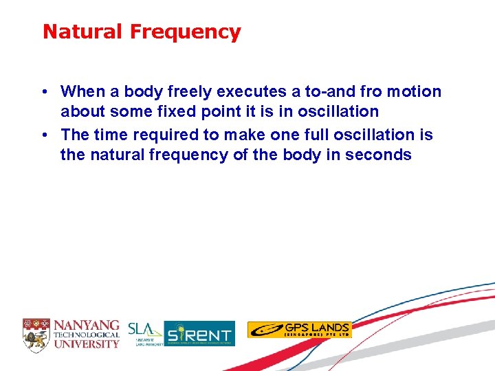 Natural Frequency • When a body freely executes a to-and fro motion about some