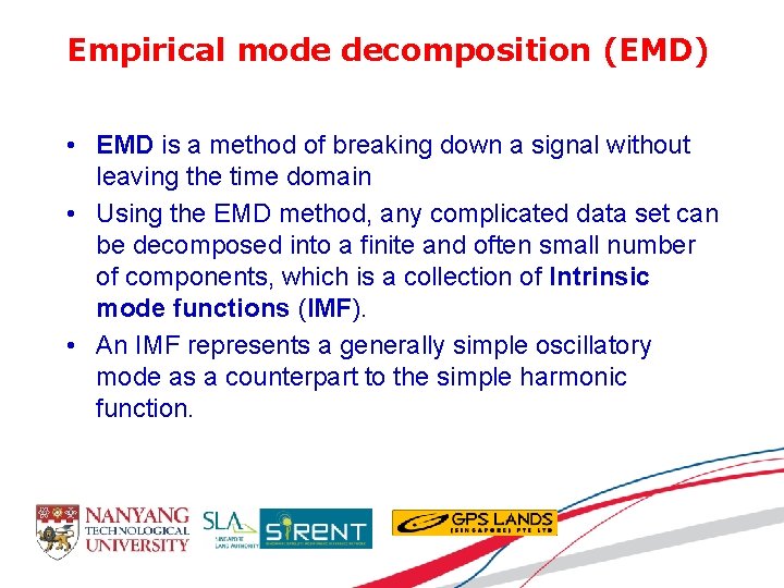 Empirical mode decomposition (EMD) • EMD is a method of breaking down a signal