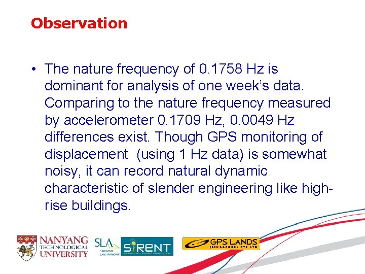 Observation • The nature frequency of 0. 1758 Hz is dominant for analysis of