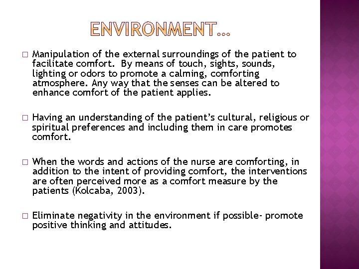 � Manipulation of the external surroundings of the patient to facilitate comfort. By means