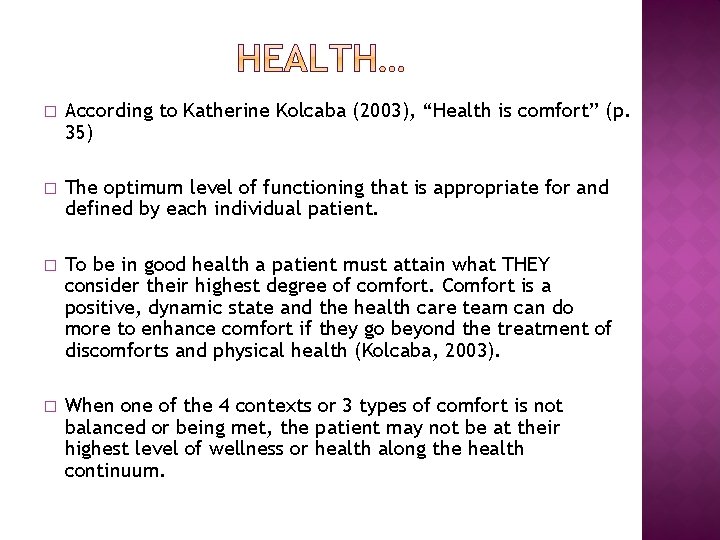 � According to Katherine Kolcaba (2003), “Health is comfort” (p. 35) � The optimum