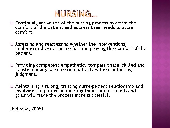 � Continual, active use of the nursing process to assess the comfort of the