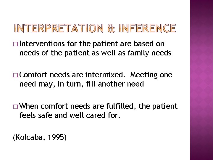 � Interventions for the patient are based on needs of the patient as well