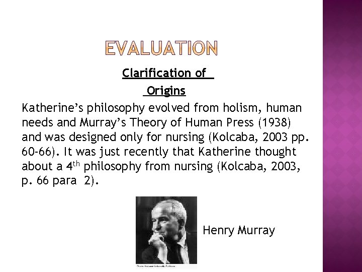 Clarification of Origins Katherine’s philosophy evolved from holism, human needs and Murray’s Theory of