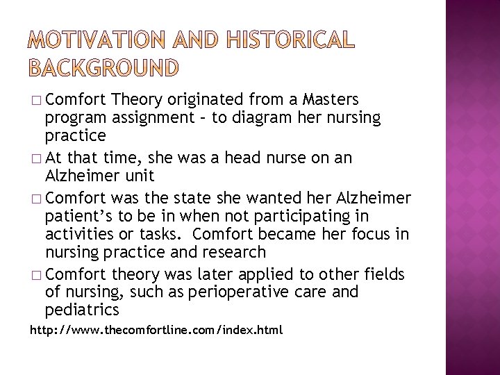 � Comfort Theory originated from a Masters program assignment – to diagram her nursing