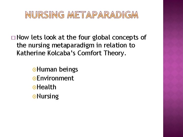 � Now lets look at the four global concepts of the nursing metaparadigm in