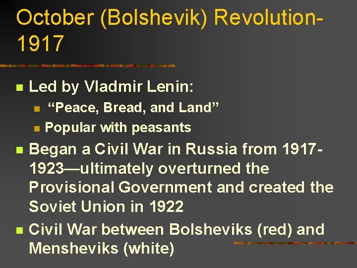October (Bolshevik) Revolution 1917 n Led by VIadmir Lenin: n n “Peace, Bread, and