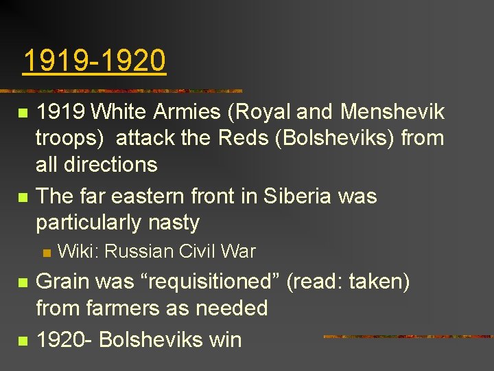 1919 -1920 n n 1919 White Armies (Royal and Menshevik troops) attack the Reds