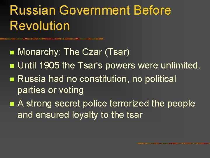 Russian Government Before Revolution n n Monarchy: The Czar (Tsar) Until 1905 the Tsar's