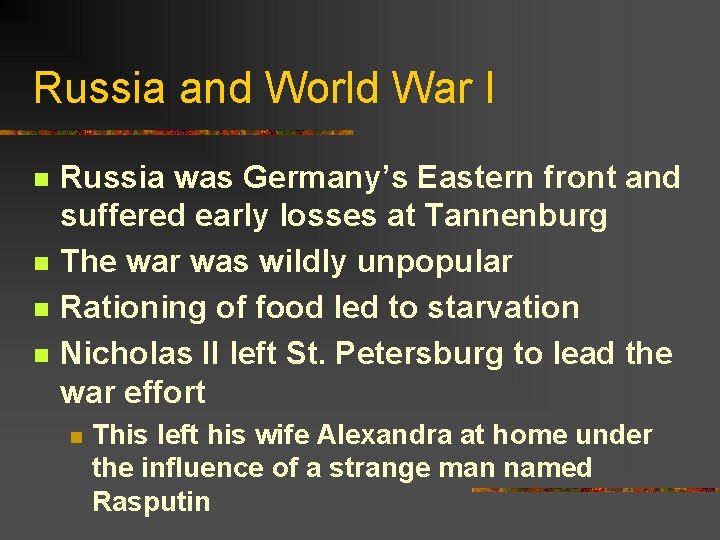 Russia and World War I n n Russia was Germany’s Eastern front and suffered