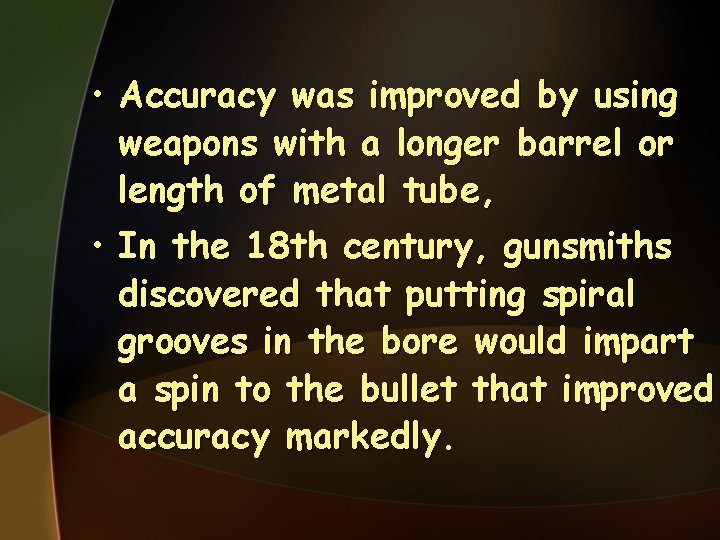  • Accuracy was improved by using weapons with a longer barrel or length