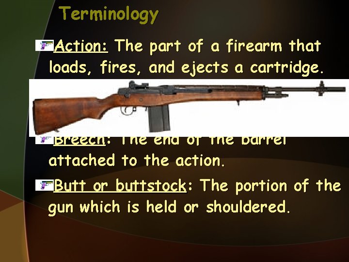 Terminology Action: The part of a firearm that loads, fires, and ejects a cartridge.