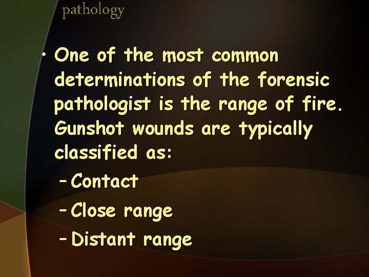 pathology • One of the most common determinations of the forensic pathologist is the