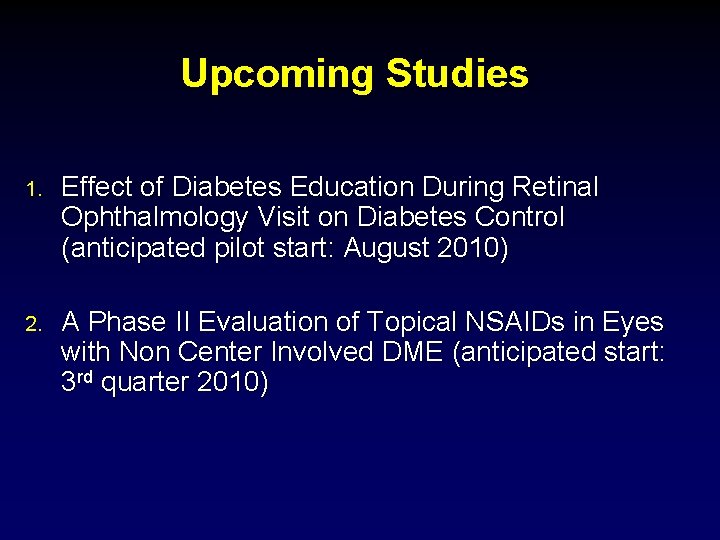 Upcoming Studies 1. Effect of Diabetes Education During Retinal Ophthalmology Visit on Diabetes Control