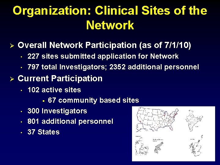 Organization: Clinical Sites of the Network Ø Overall Network Participation (as of 7/1/10) •