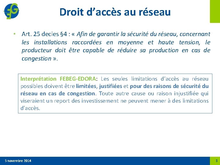 Droit d’accès au réseau • Art. 25 decies § 4 : « Afin de