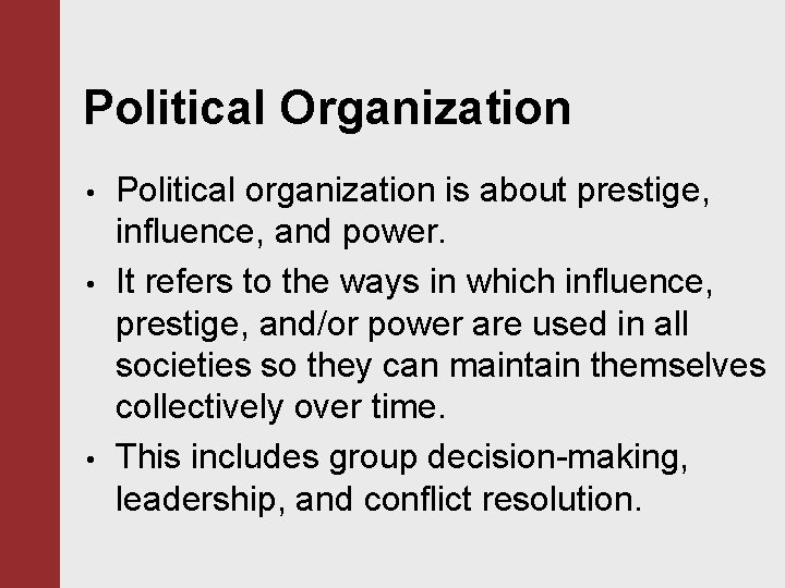 Political Organization • • • Political organization is about prestige, influence, and power. It