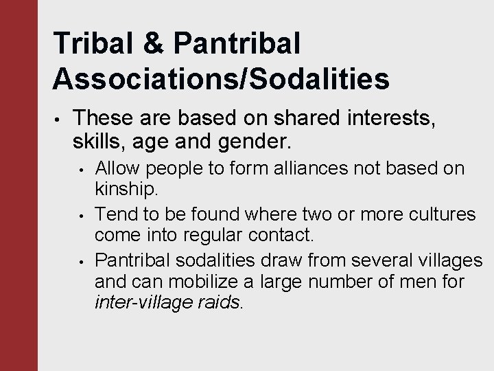 Tribal & Pantribal Associations/Sodalities • These are based on shared interests, skills, age and