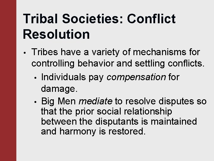 Tribal Societies: Conflict Resolution • Tribes have a variety of mechanisms for controlling behavior