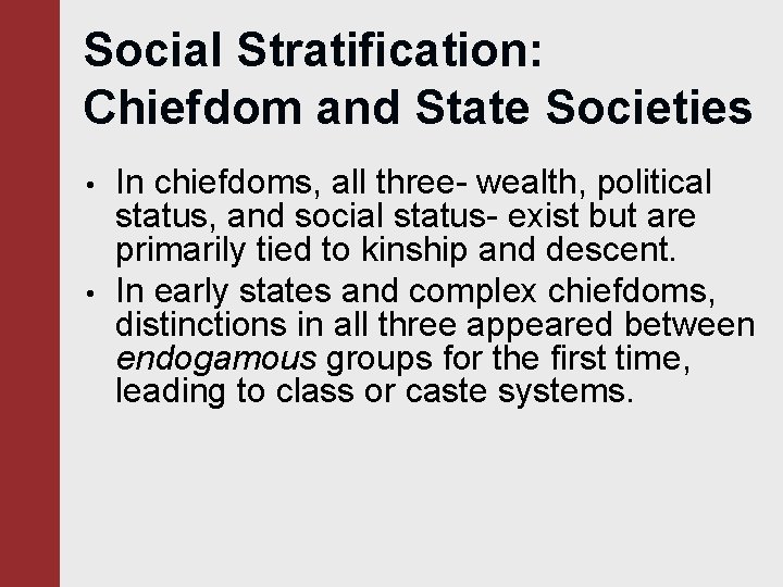 Social Stratification: Chiefdom and State Societies • • In chiefdoms, all three- wealth, political