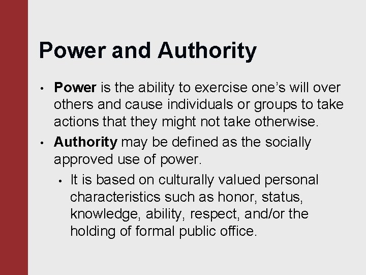 Power and Authority • • Power is the ability to exercise one’s will over