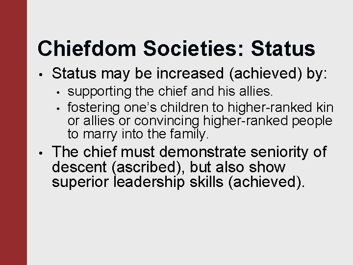 Chiefdom Societies: Status • Status may be increased (achieved) by: • • • supporting