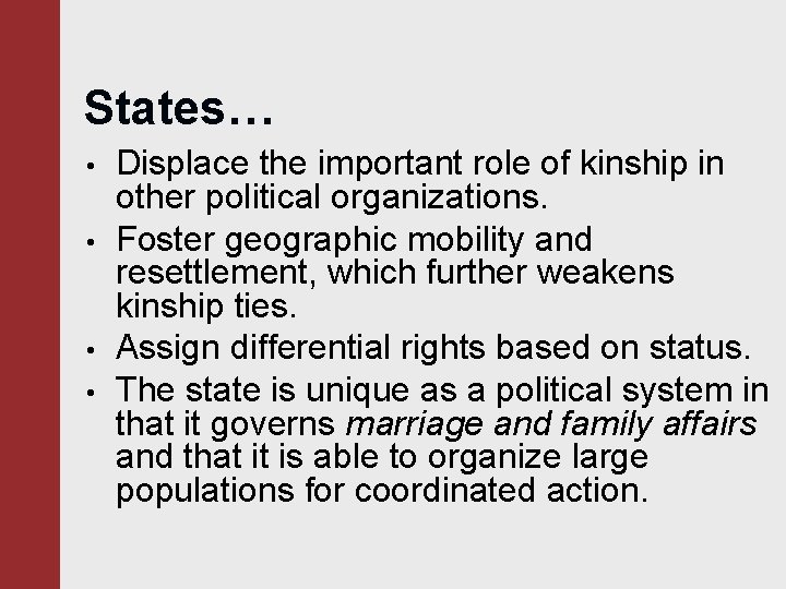 States… • • Displace the important role of kinship in other political organizations. Foster