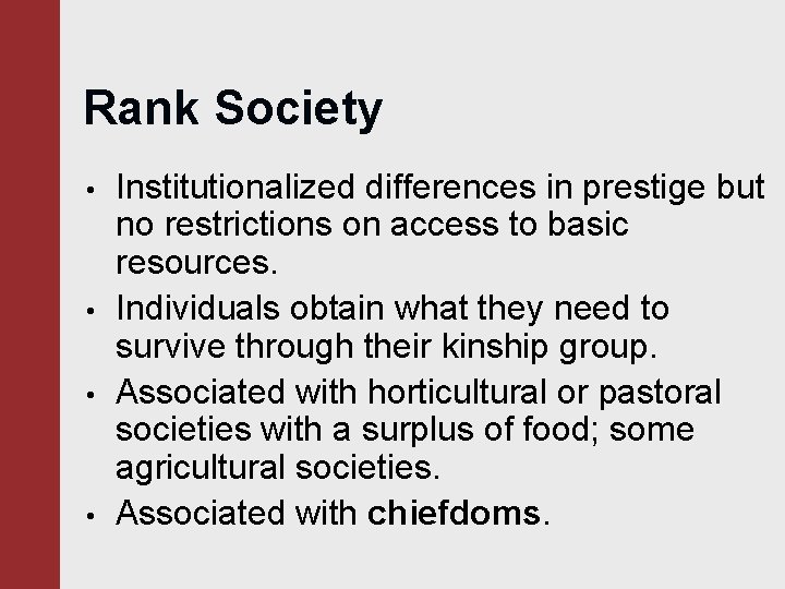 Rank Society • • Institutionalized differences in prestige but no restrictions on access to