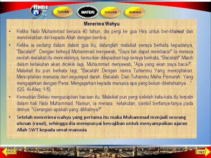  • • Menerima Wahyu Ketika Nabi Muhammad berusia 40 tahun, dia pergi ke