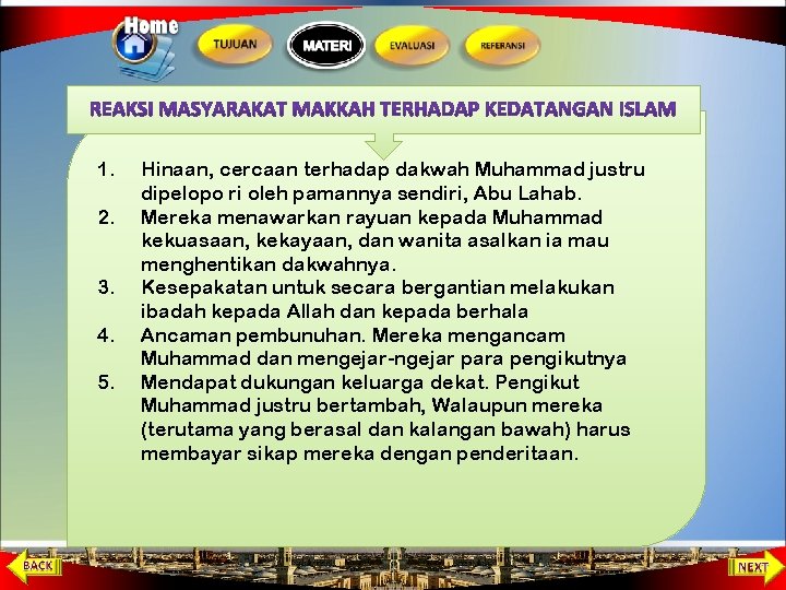 1. 2. 3. 4. 5. Hinaan, cercaan terhadap dakwah Muhammad justru dipelopo ri oleh