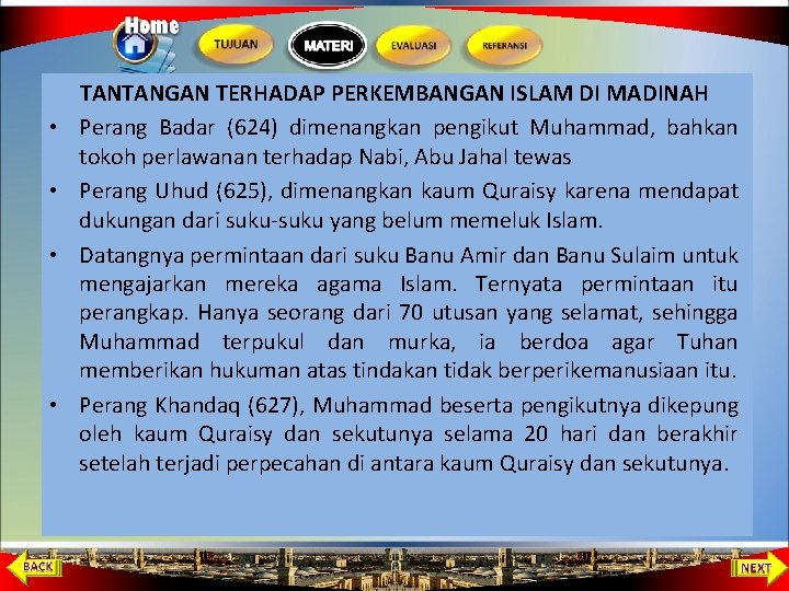  • • TANTANGAN TERHADAP PERKEMBANGAN ISLAM DI MADINAH Perang Badar (624) dimenangkan pengikut