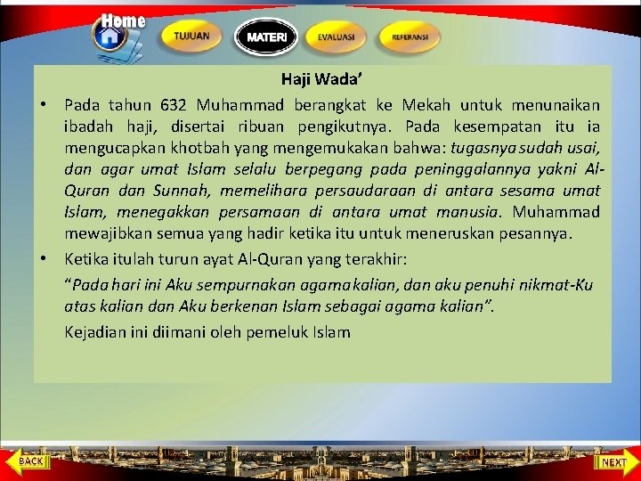Haji Wada’ • Pada tahun 632 Muhammad berangkat ke Mekah untuk menunaikan ibadah haji,