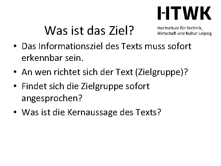 Was ist das Ziel? • Das Informationsziel des Texts muss sofort erkennbar sein. •