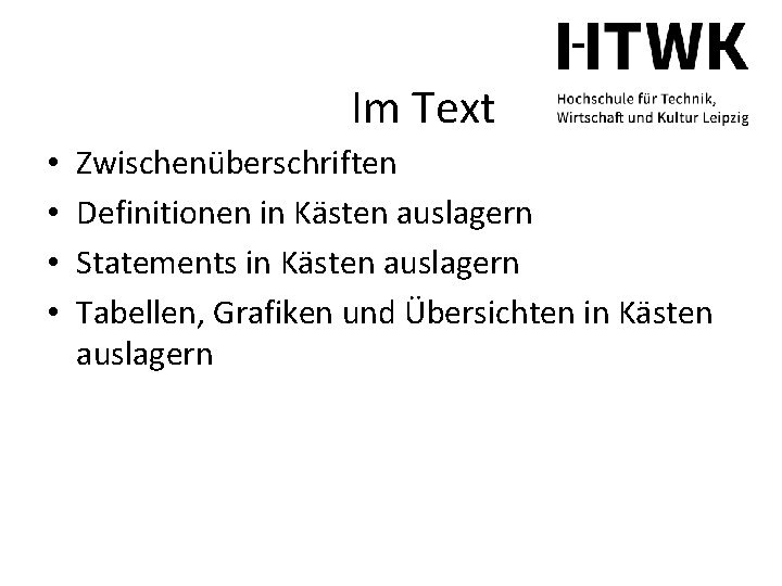 Im Text • • Zwischenüberschriften Definitionen in Kästen auslagern Statements in Kästen auslagern Tabellen,