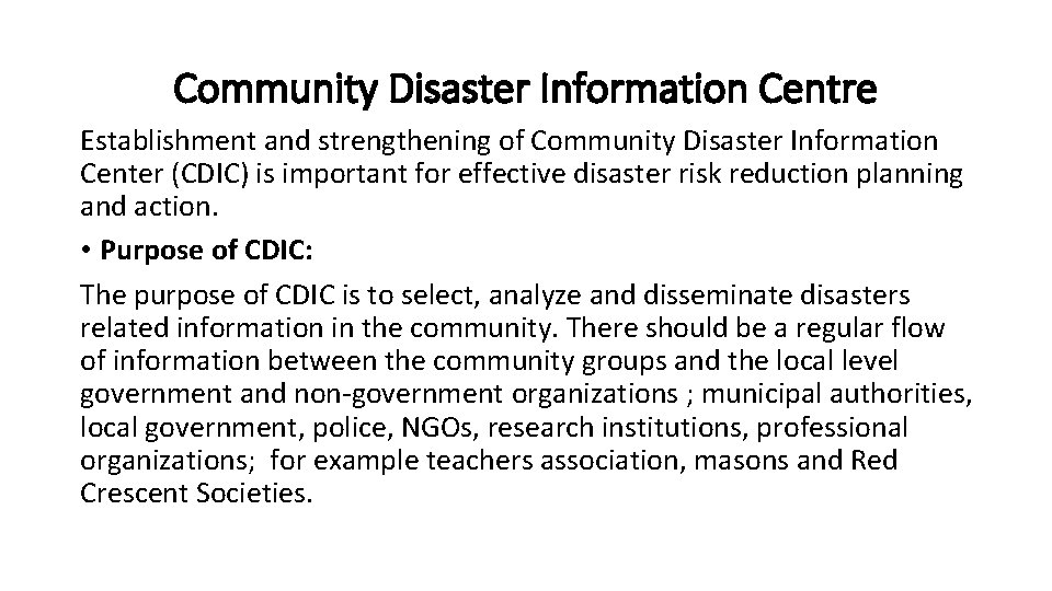 Community Disaster Information Centre Establishment and strengthening of Community Disaster Information Center (CDIC) is