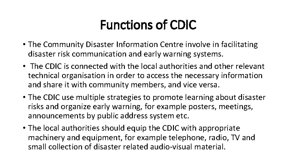 Functions of CDIC • The Community Disaster Information Centre involve in facilitating disaster risk