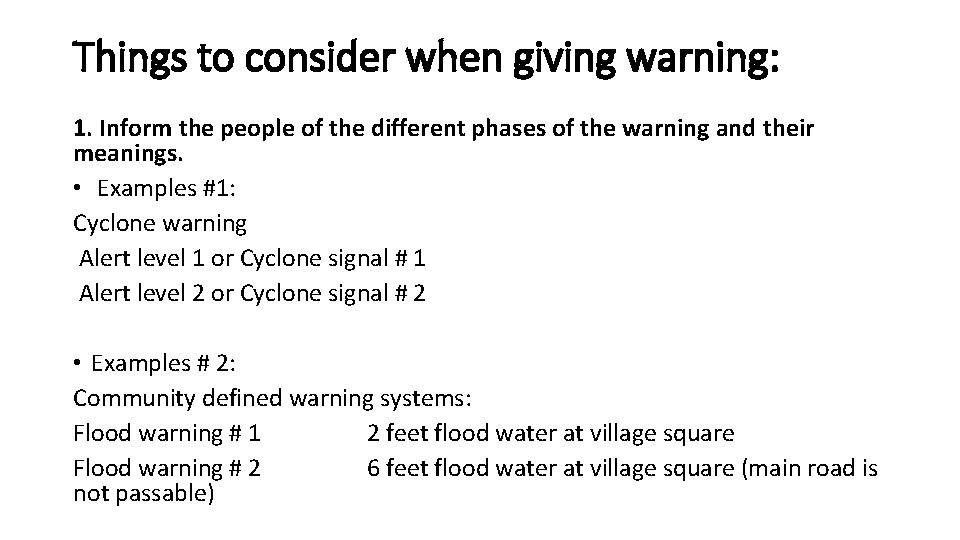 Things to consider when giving warning: 1. Inform the people of the different phases