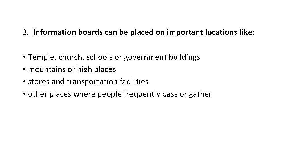 3. Information boards can be placed on important locations like: • Temple, church, schools