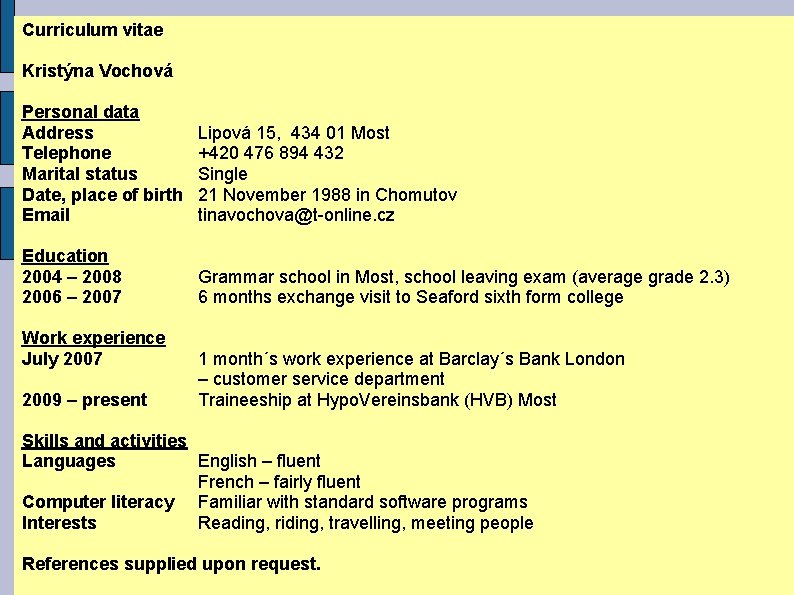 Curriculum vitae Kristýna Vochová Personal data Address Telephone Marital status Date, place of birth