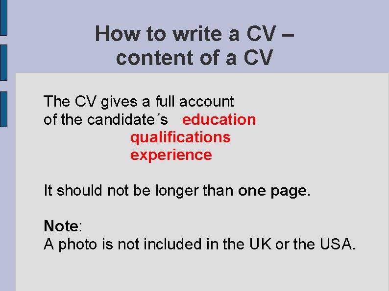 How to write a CV – content of a CV The CV gives a