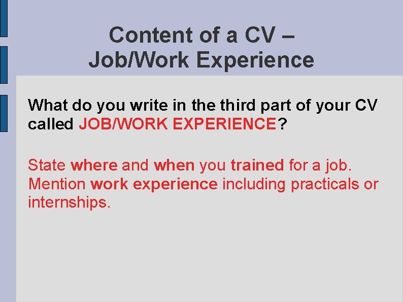 Content of a CV – Job/Work Experience What do you write in the third