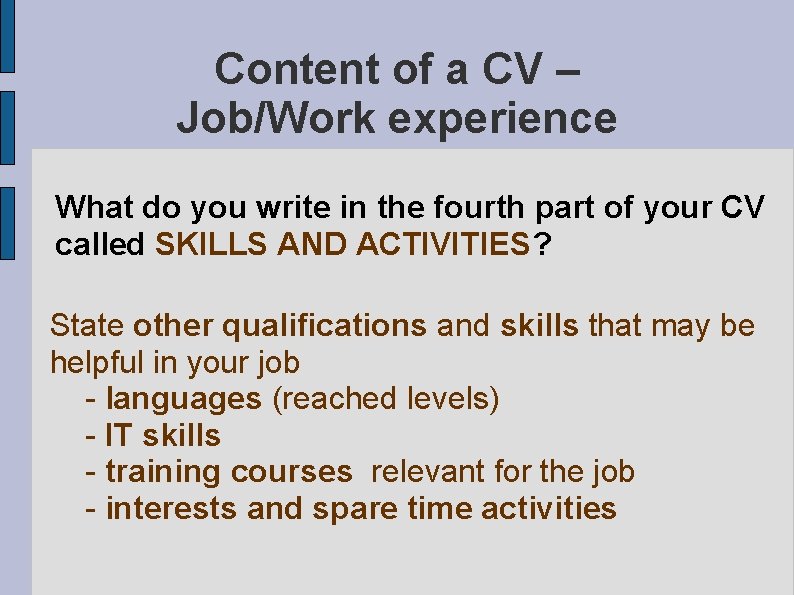 Content of a CV – Job/Work experience What do you write in the fourth