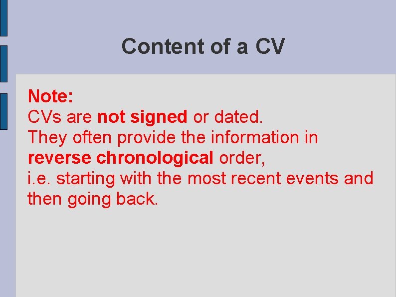 Content of a CV Note: CVs are not signed or dated. They often provide