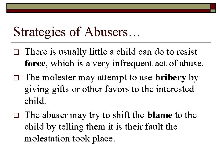 Strategies of Abusers… o o o There is usually little a child can do