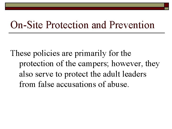 On-Site Protection and Prevention These policies are primarily for the protection of the campers;