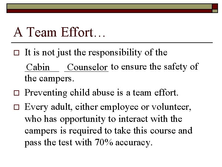 A Team Effort… o o o It is not just the responsibility of the