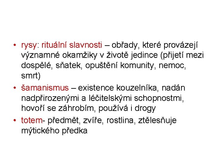  • rysy: rituální slavnosti – obřady, které provázejí významné okamžiky v životě jedince