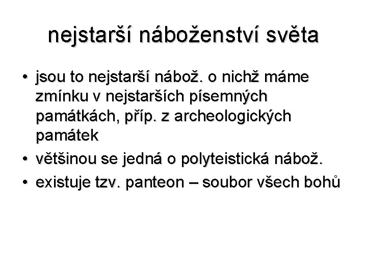 nejstarší náboženství světa • jsou to nejstarší nábož. o nichž máme zmínku v nejstarších